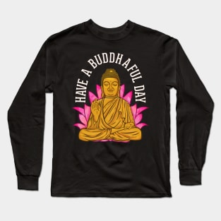 Cute Have a Buddhaful Day Buddhist Meditating Long Sleeve T-Shirt